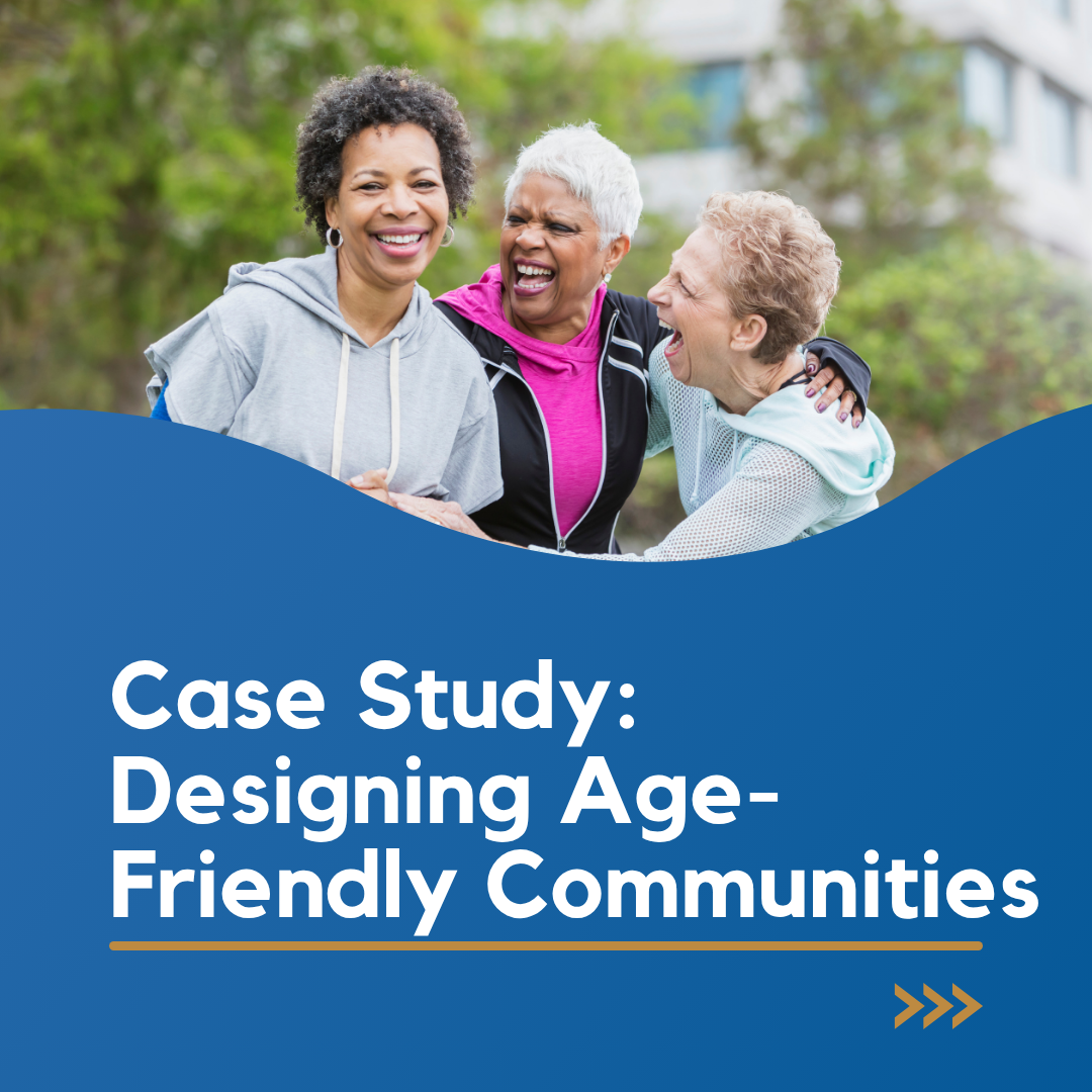 Case Study Designing Age Friendly Communities